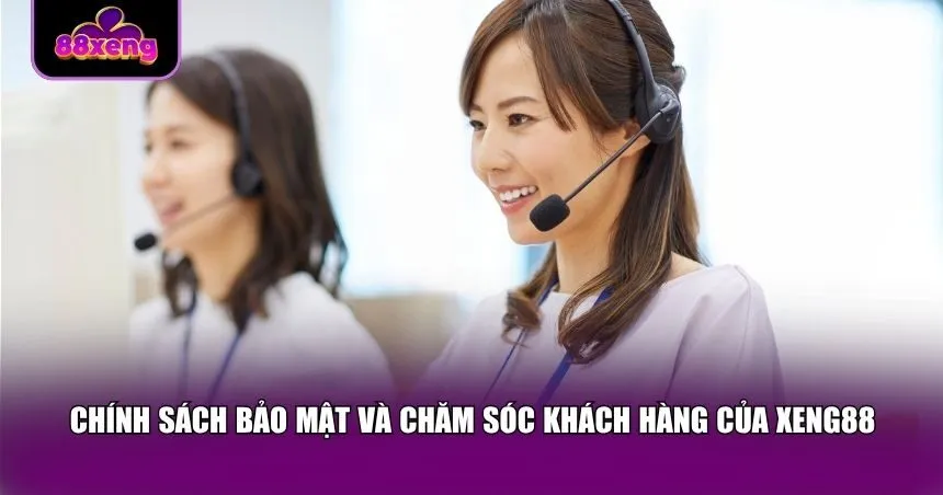 Chính sách bảo mật trong khi liên hệ Xeng88